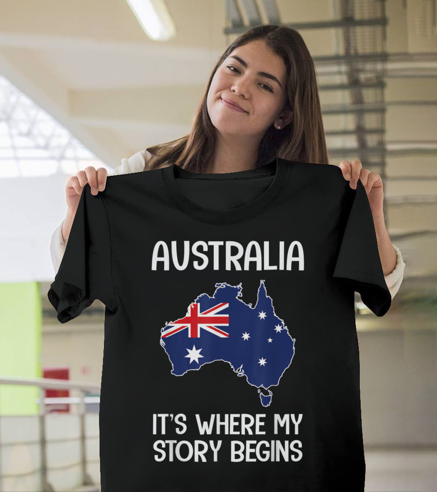 Australia It Is Where My Story Begins T-Shirt