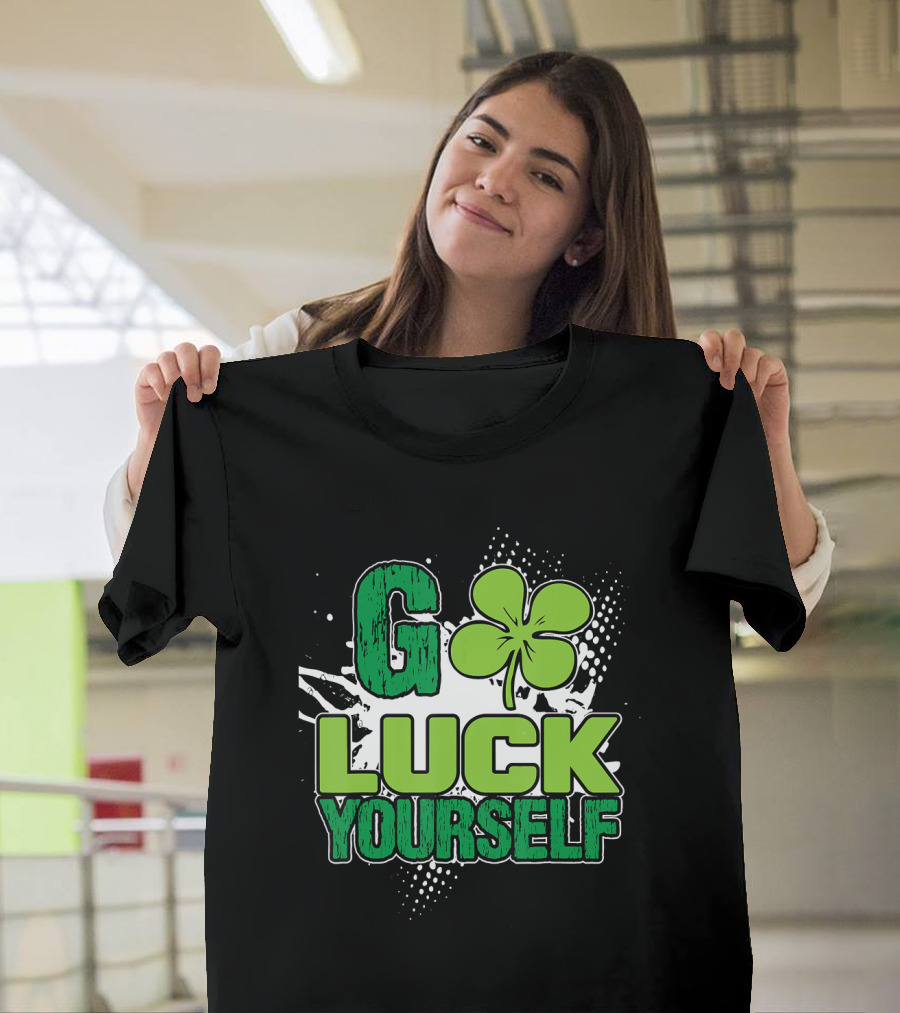 Go Luck Yourself Shamrock T-Shirt