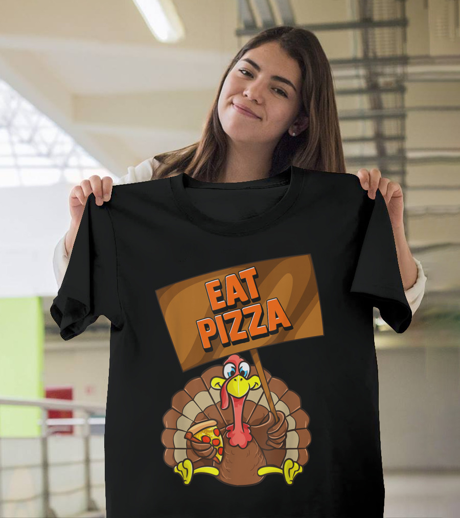 Eat Pizza Save A Turkey Thanksgiving Turkey Holding Pizza Sign T-Shirt