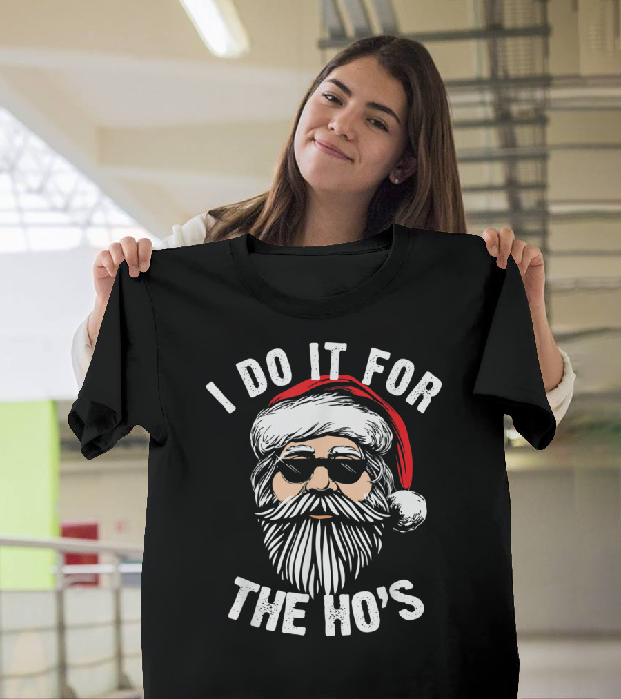 I Do It For The Ho's Funny Christmas Santa T-Shirt