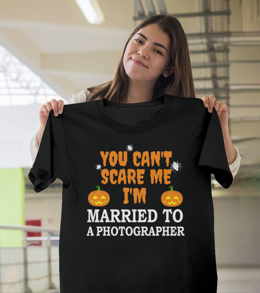You Can't Scare Me I'm Married to a Photographer Halloween Pumpkins and Spiders T-Shirt
