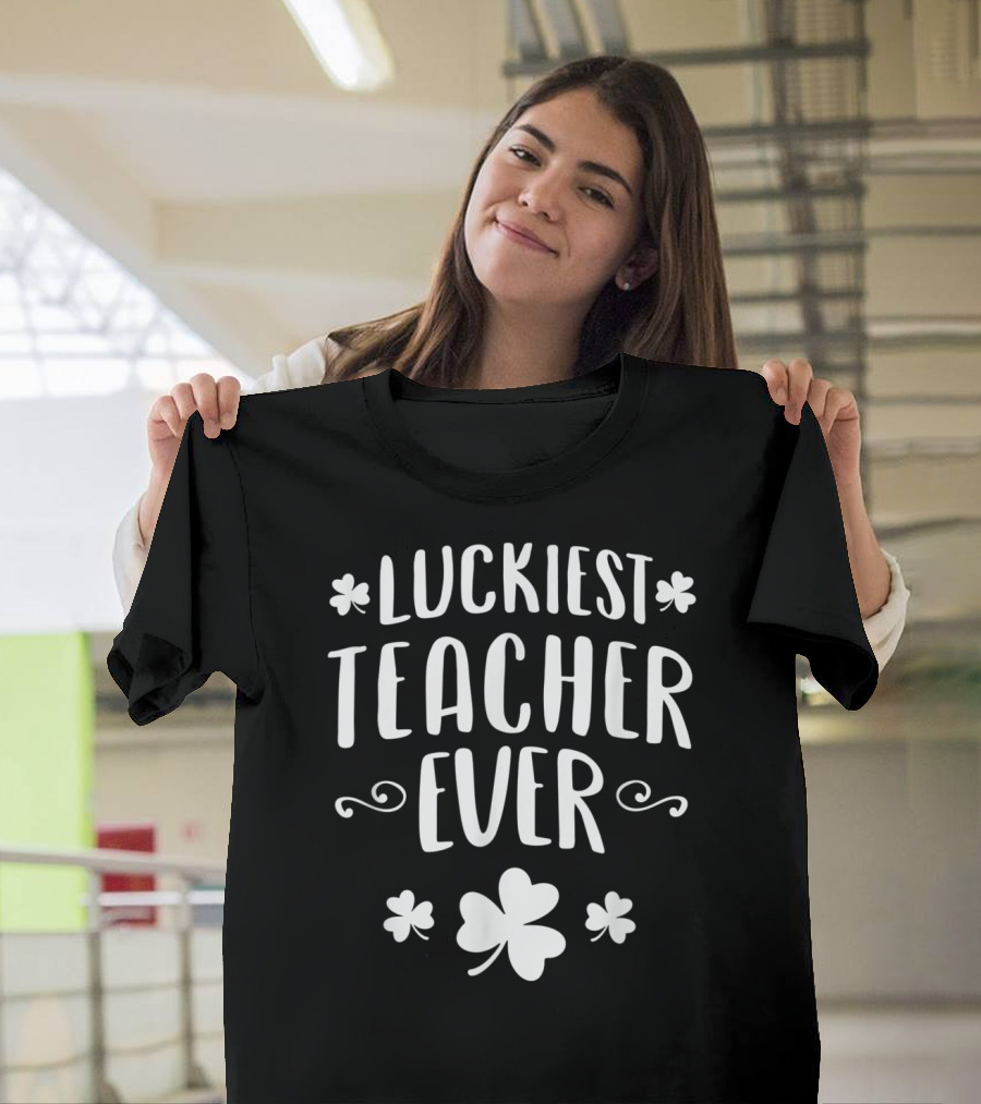 Luckiest Teacher Ever Clover St Patricks Day T-Shirt