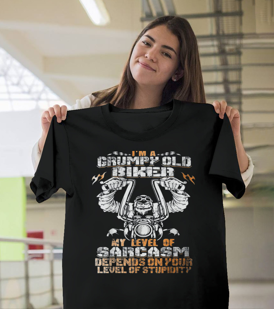 I'm a Grumpy Old Biker My Level of Sarcasm Depends on Your Level of Stupidity T-Shirt