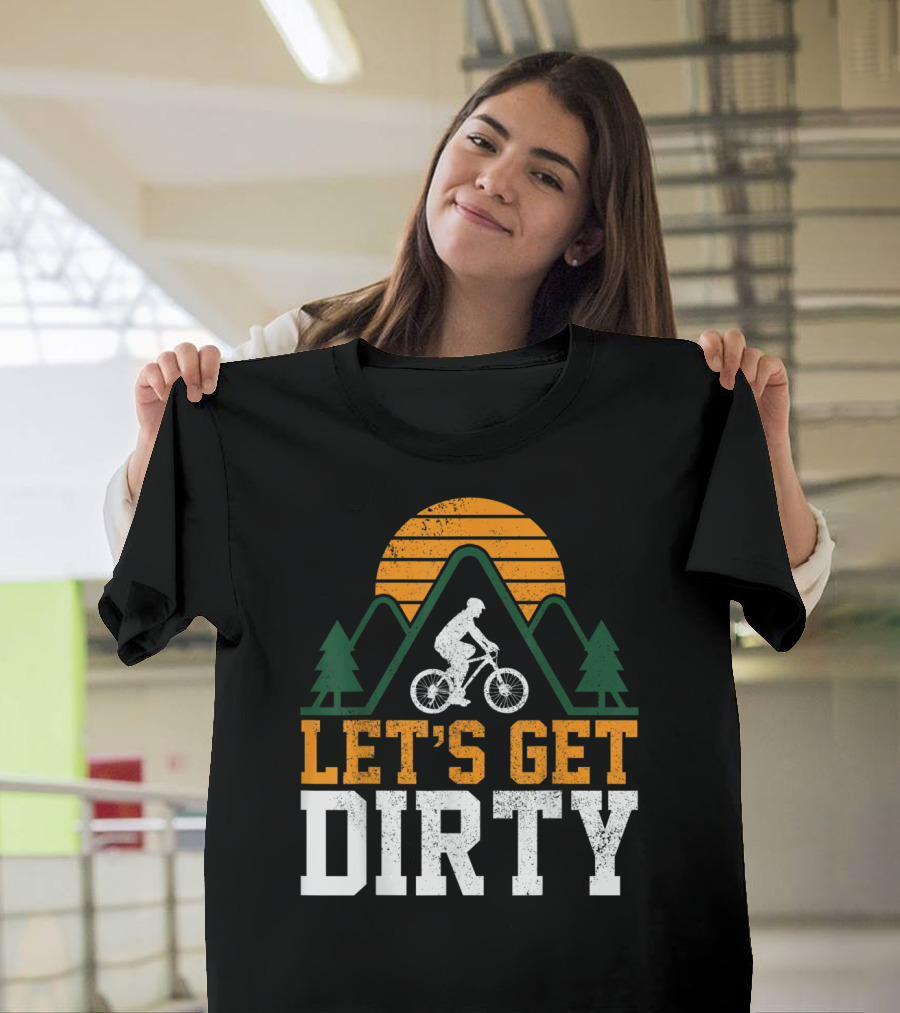 Let's Get Dirty Mtb Biking Mountain Bike Biker T-Shirt