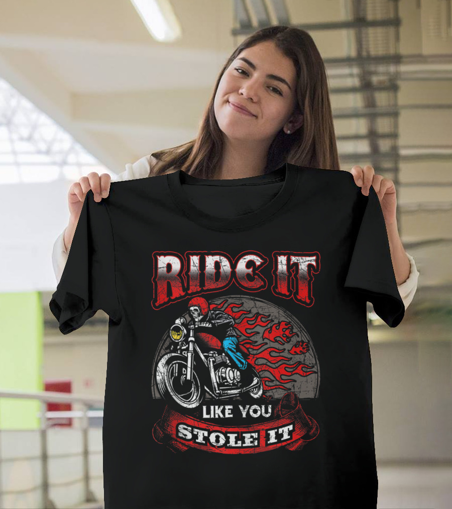 Ride It Like You Stole It Skull Rider with Flaming Tires T-Shirt