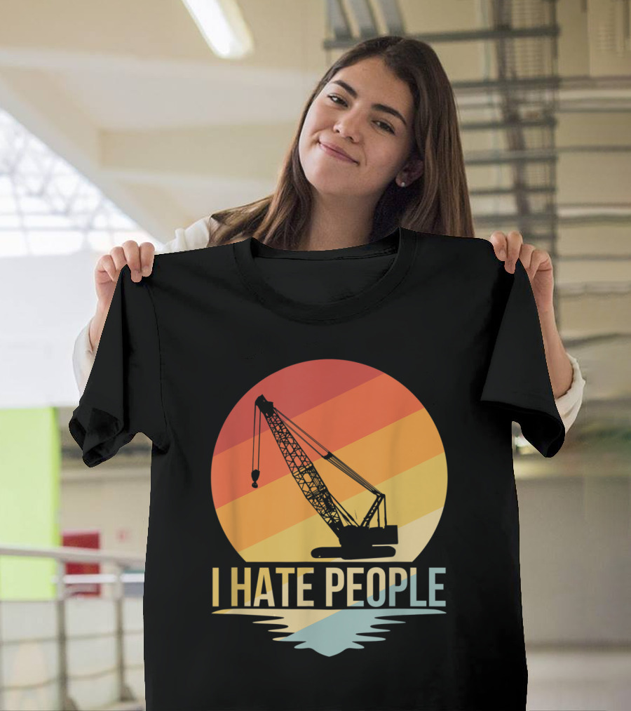I Hate People Crane Operator Retro Construction Scene T-Shirt