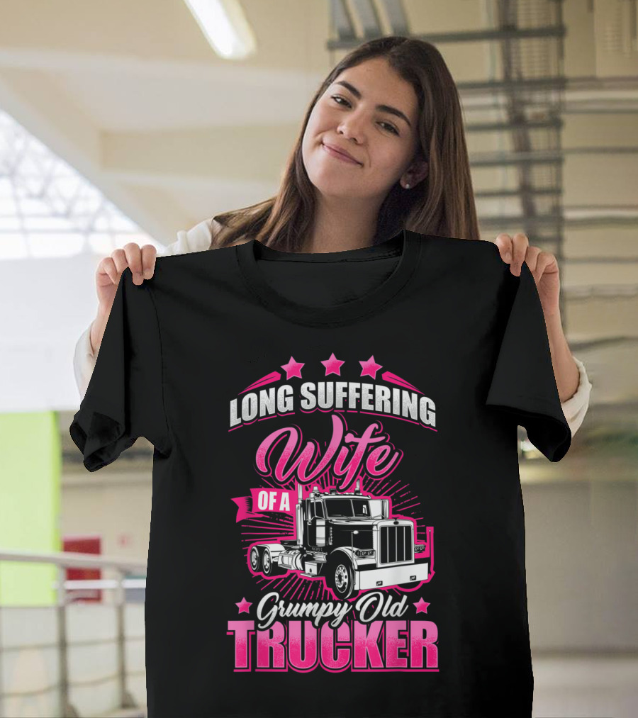 Long Suffering Wife of a Grumpy Old Trucker T-Shirt
