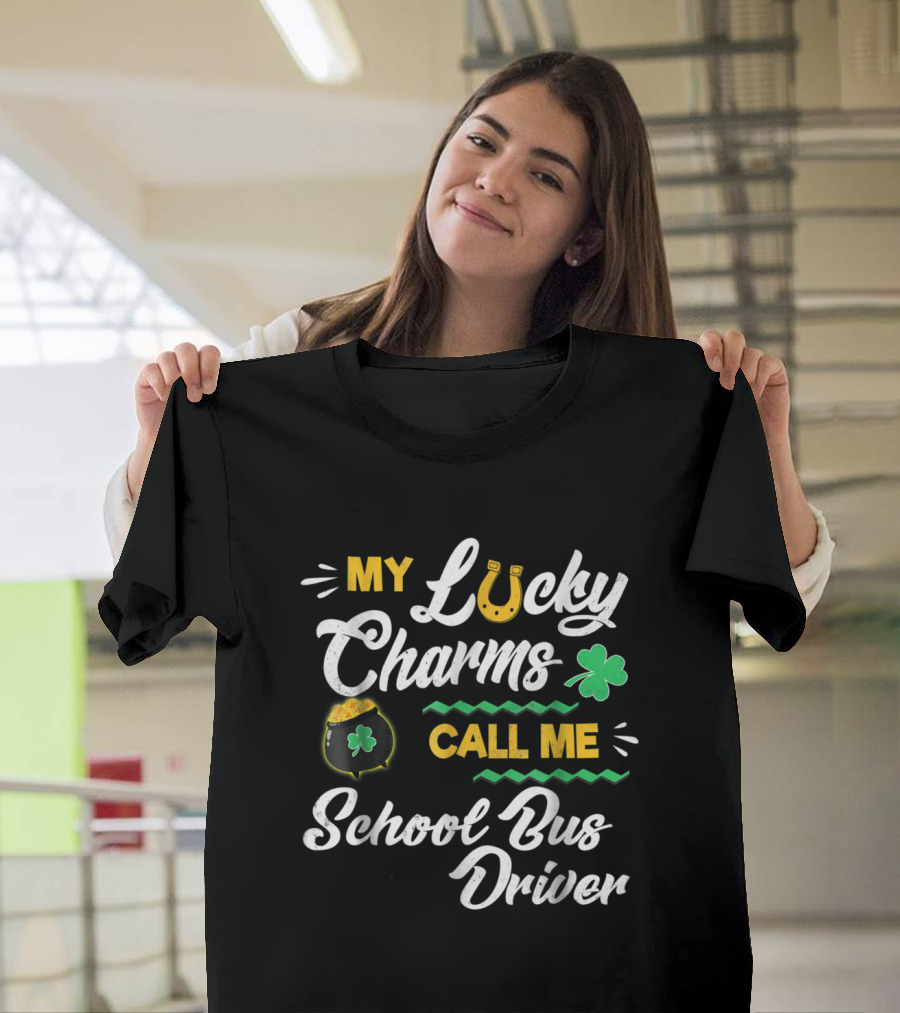 My Lucky Charms Call Me School Bus Driver Horseshoe Clover Pot of Gold T-Shirt