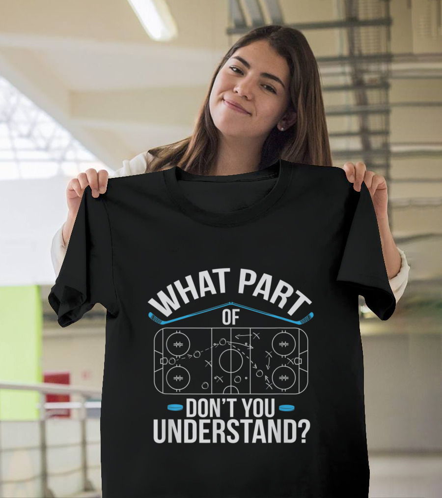 What Part Of Don't You Understand Hockey Rink Diagram with Sticks T-Shirt