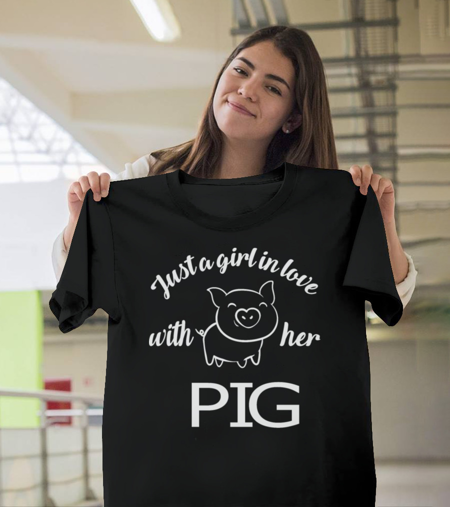 Just A Girl In Love With Her Pig T-Shirt