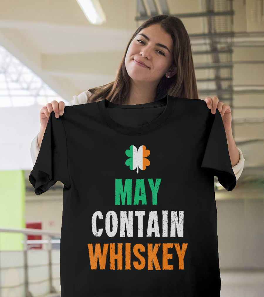 St Patrick's Day May Contain Whiskey Irish Flag Shamrock T-Shirt