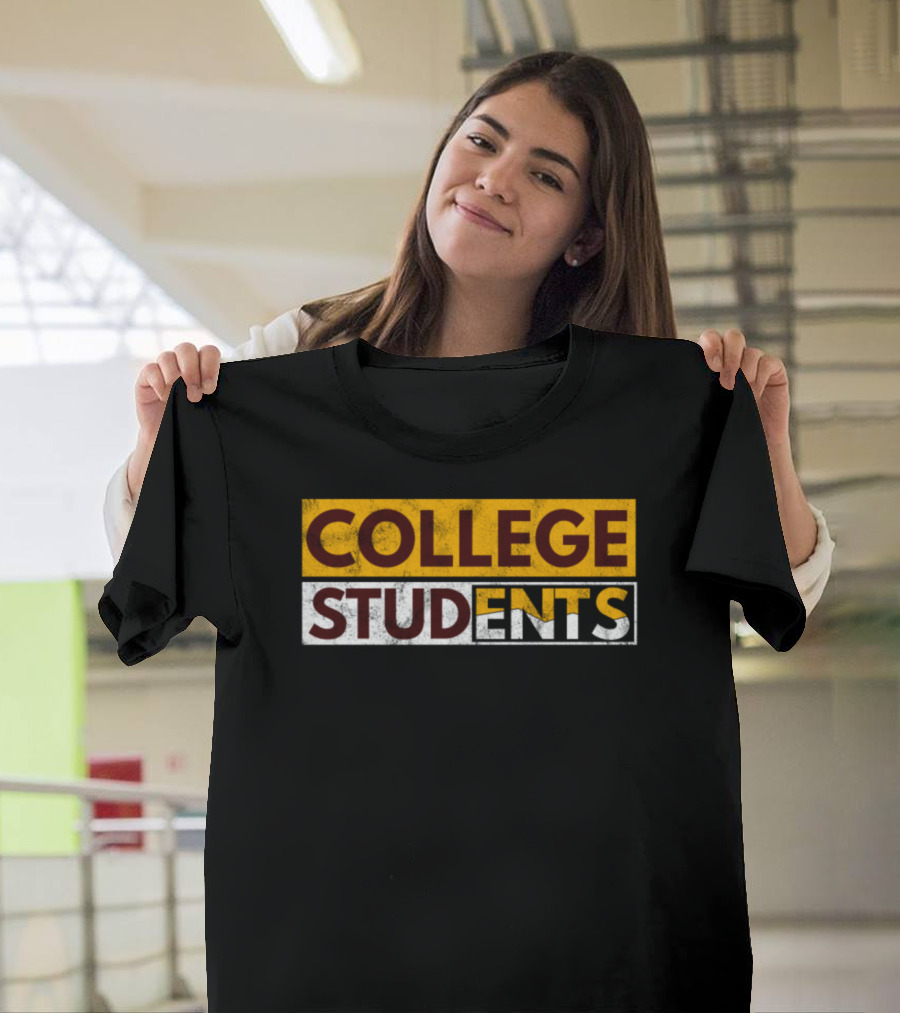 COLLEGE STUDENTENTS Funny College For Students T-Shirt