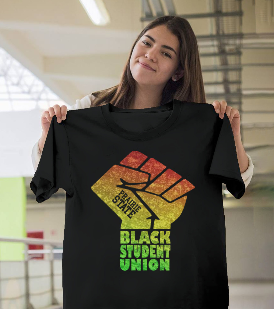 PRAIRIE STATE BLACK STUDENT UNION FIST G6243 T-Shirt