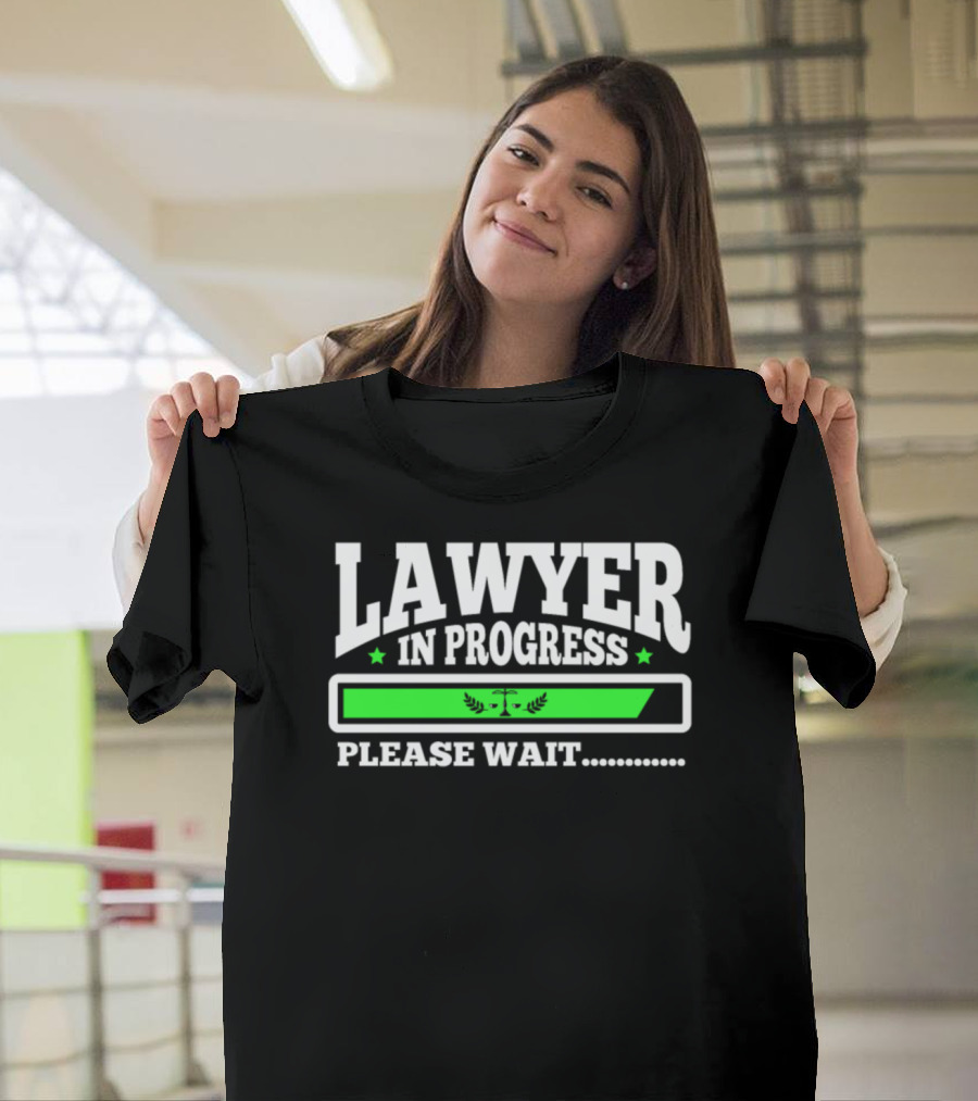 Lawyer in Progress Loading Please Wait Funny Law School Student T-Shirt