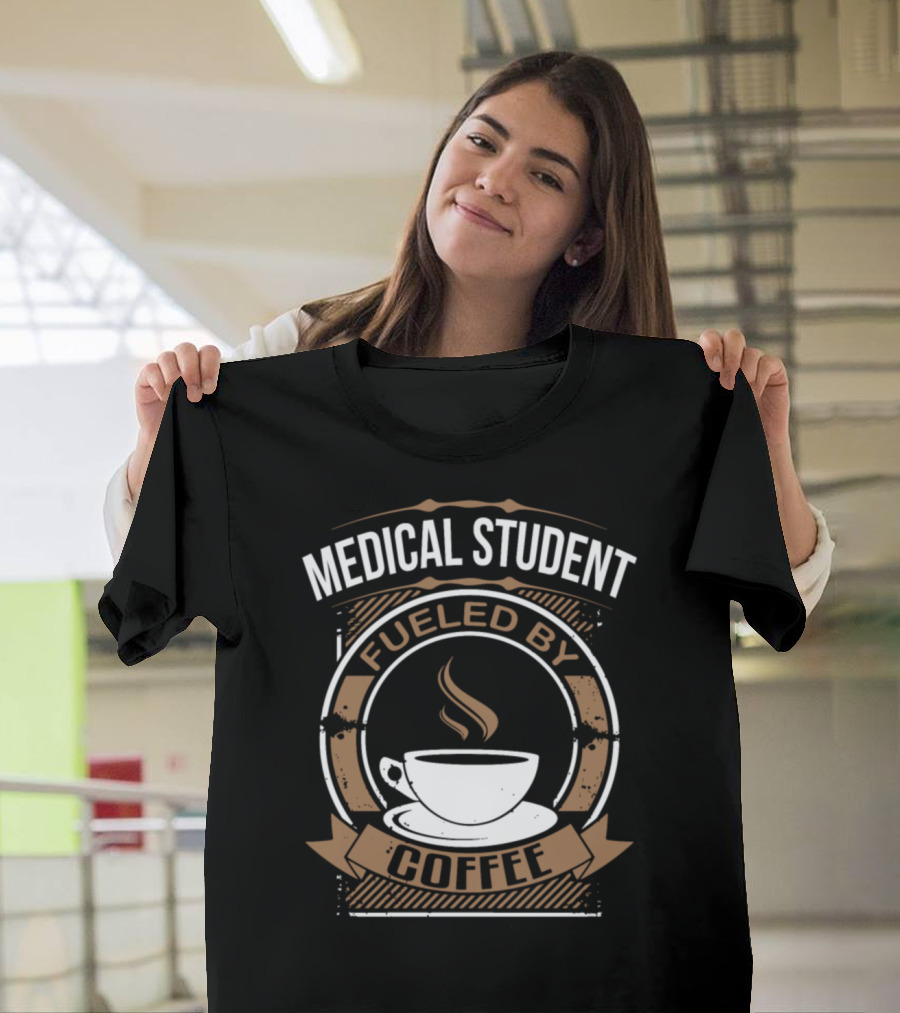 Medical Student Fueled by Coffee Cup Emblem T-Shirt