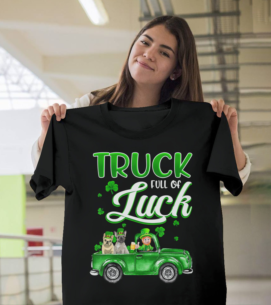 Truck Full of Luck Irish French Bulldog Shamrock Pickup T-Shirt
