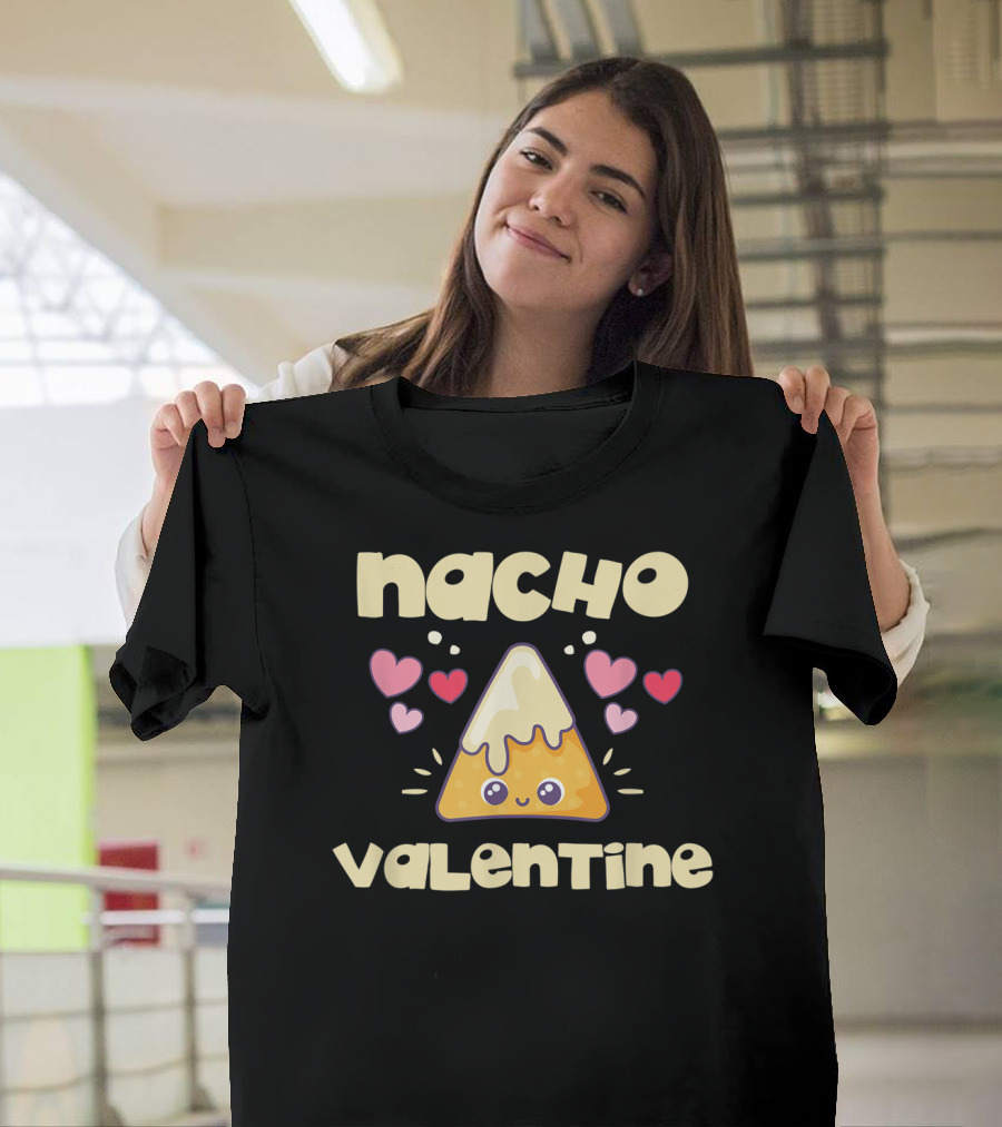 Nacho Valentine Cute Valentine's Day Mexican Food with Hearts T-Shirt