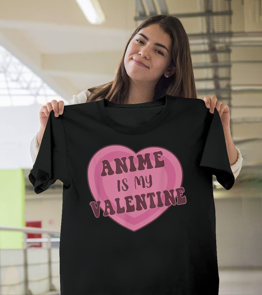 Anime Is My Valentine Heart T-Shirt