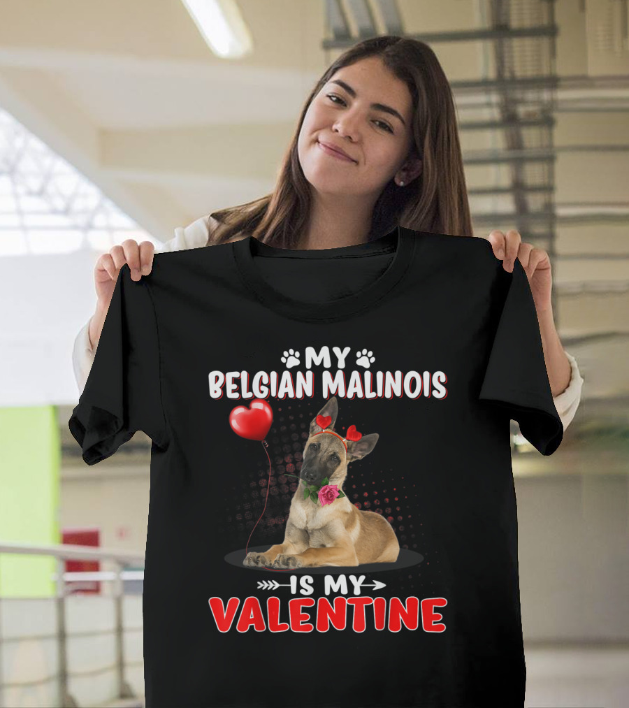 My Belgian Malinois Is My Valentine Dog with Heart Balloon and Roses T-Shirt