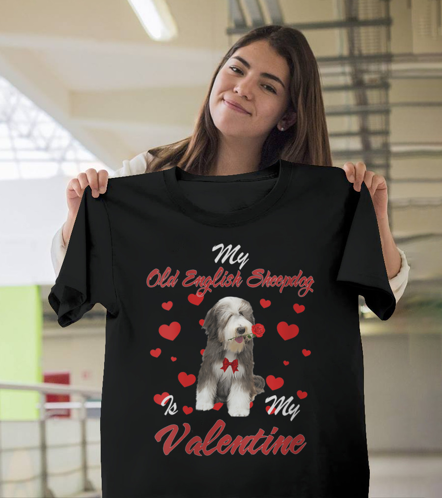 My Old English Sheepdog Is My Valentine with Heart and Rose T-Shirt