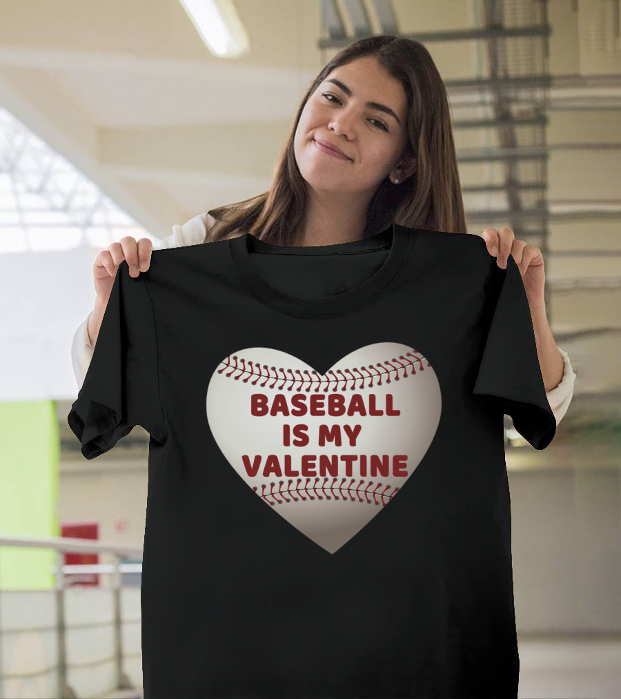 Baseball Is My Valentine T-Shirt