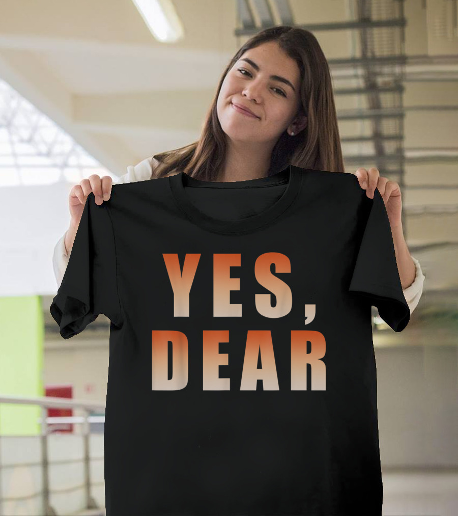 Yes Dear Funny Whipped Husband Marriage T-Shirt