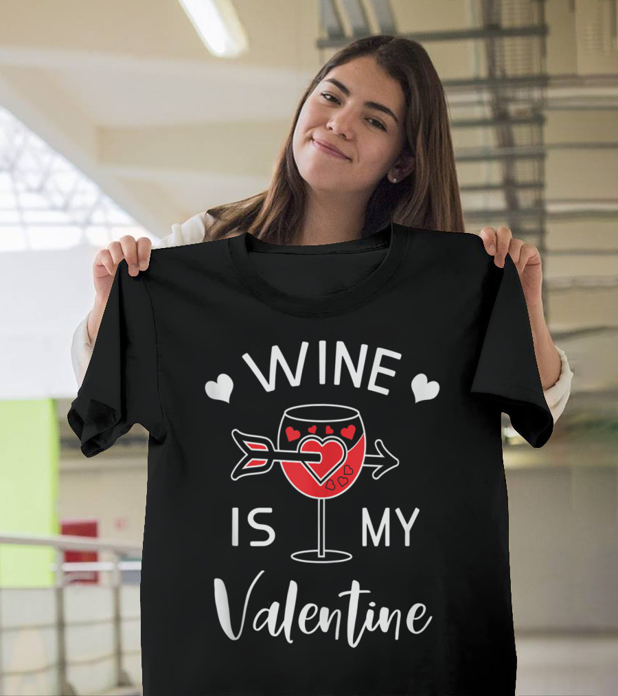 Wine Is My Valentine Funny Valentine's Day T-Shirt