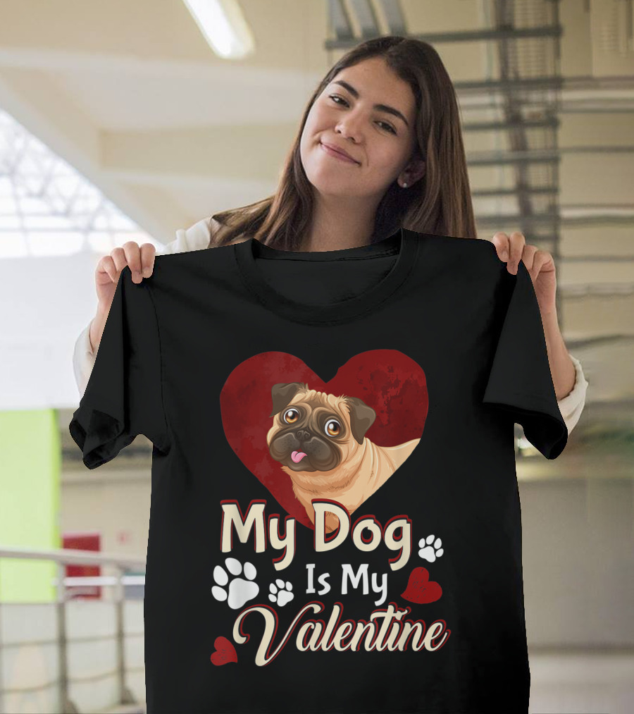 My Dog Is My Valentine Pug Heart Pawprints T-Shirt