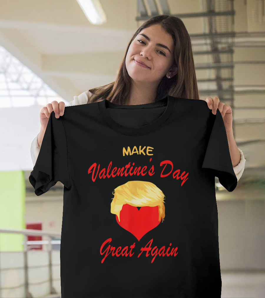 Make Valentine's Day Great Again Trump Hair Heart T-Shirt