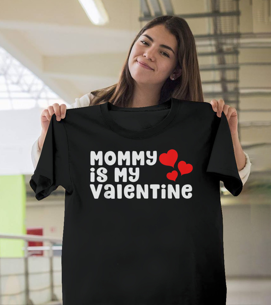Mommy Is My Valentine with Hearts T-Shirt