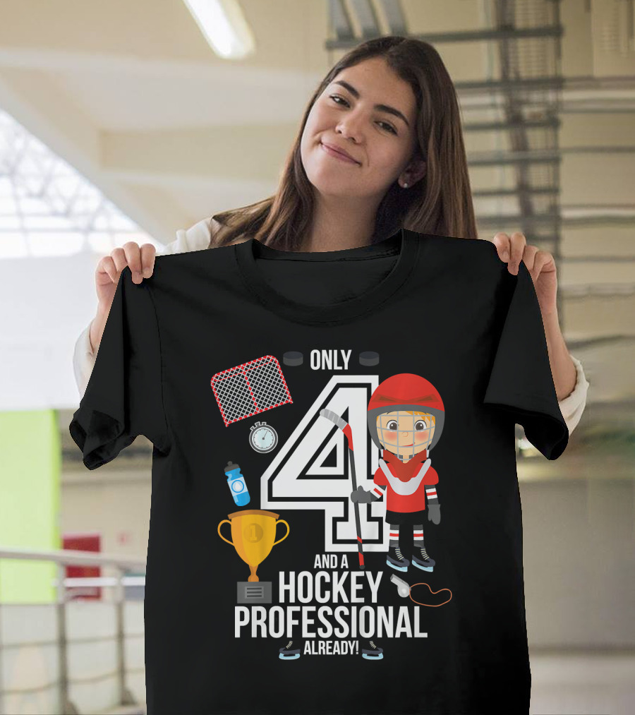 Only 4 And A Hockey Professional Already T-Shirt