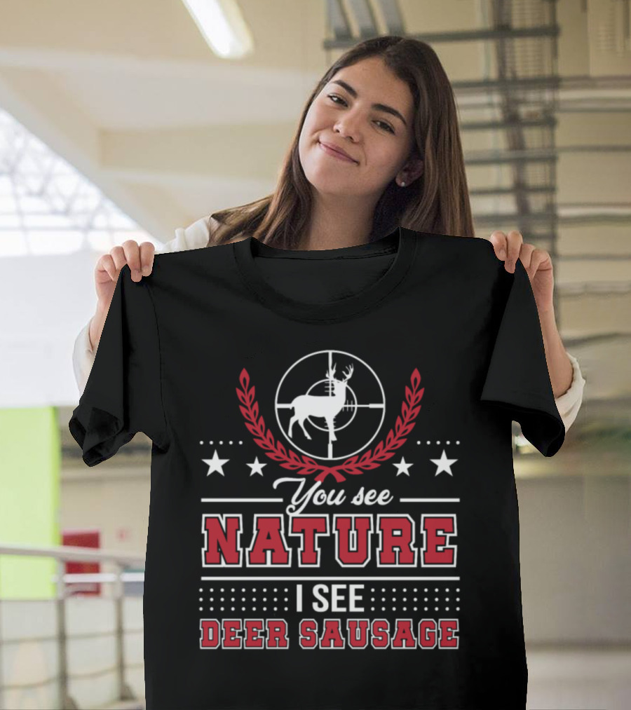 You See Nature I See Deer Sausage With Targeted Deer Graphic and Stars T-Shirt
