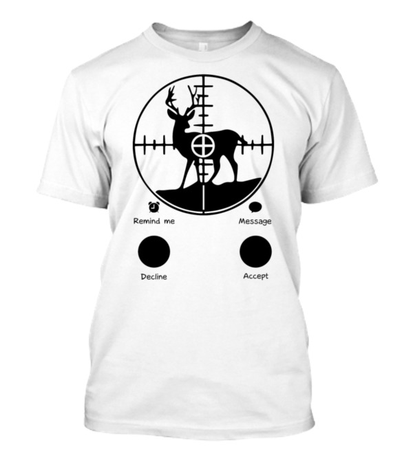 Remind Me Message Decline Accept Hunting Calling Deer Target T-Shirt