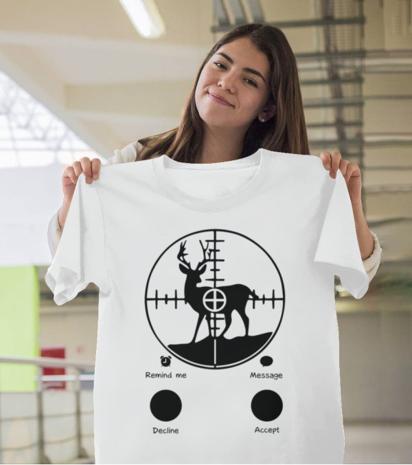 Remind Me Message Decline Accept Hunting Calling Deer Target T-Shirt