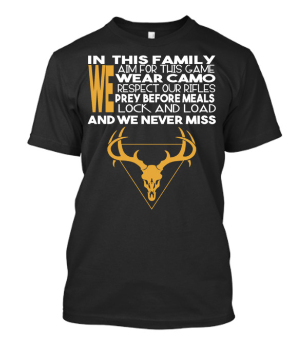 In This Family We Aim Wear Camo Respect Rifles Prey Lock Load Never Miss T-Shirt