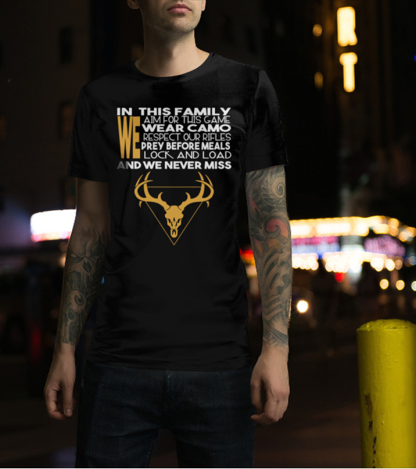 In This Family We Aim Wear Camo Respect Rifles Prey Lock Load Never Miss T-Shirt