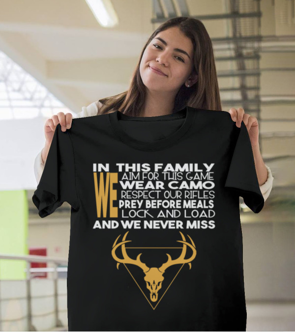 In This Family We Aim Wear Camo Respect Rifles Prey Lock Load Never Miss T-Shirt