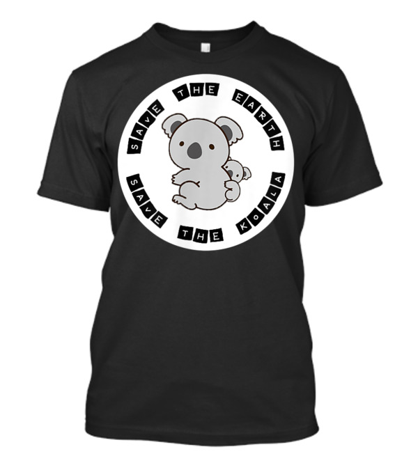 Save The Koala Save The Earth T-Shirt