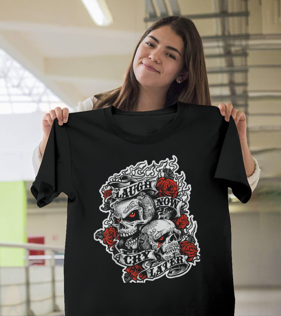 Laugh Now Cry Later Skull Roses Flame Motif T-Shirt