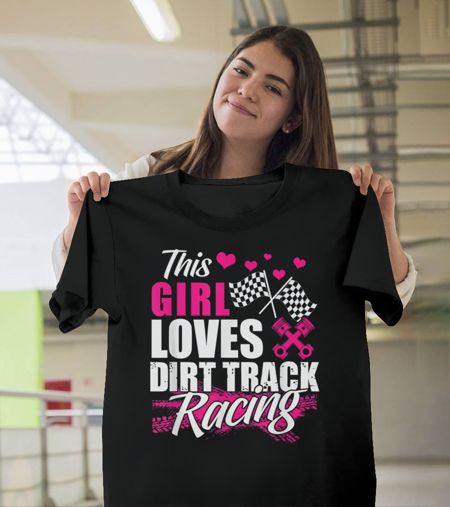 This Girl Loves Dirt Track Racing with Checkered Flags and Pistons T-Shirt
