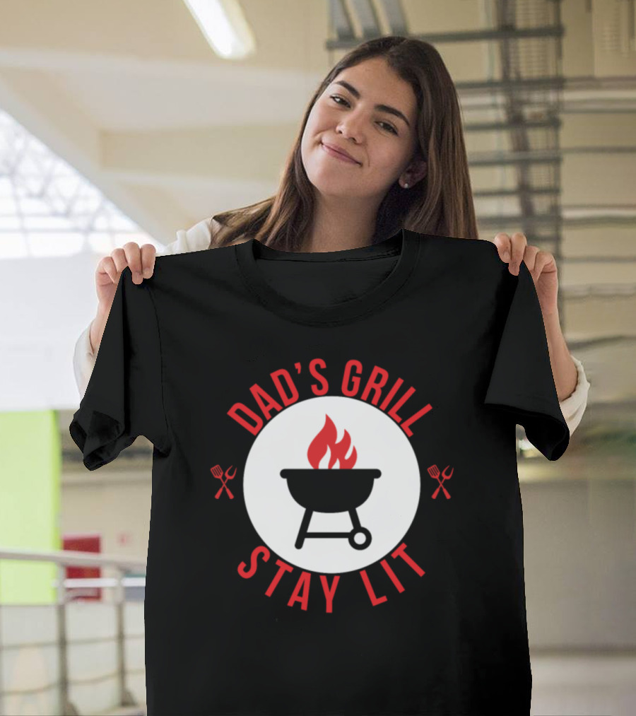 Dad's Grill Stay Lit Father's Day T-Shirt