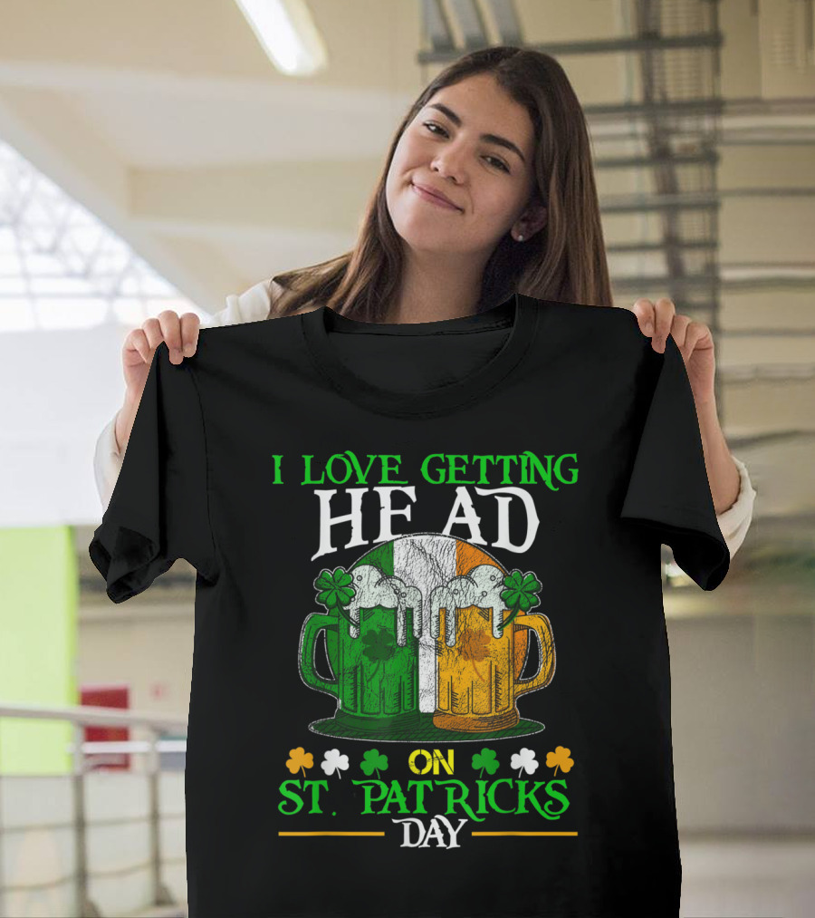St Patricks Day I Love Getting Head Irish Flag Shamrock Beer Mugs T-Shirt