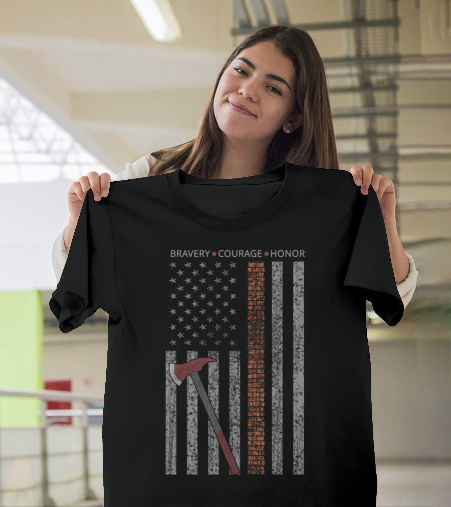 Bravery Courage Honor Patriot Apparel Hero Thin Red Line Firefighter American Flag Axe T-Shirt