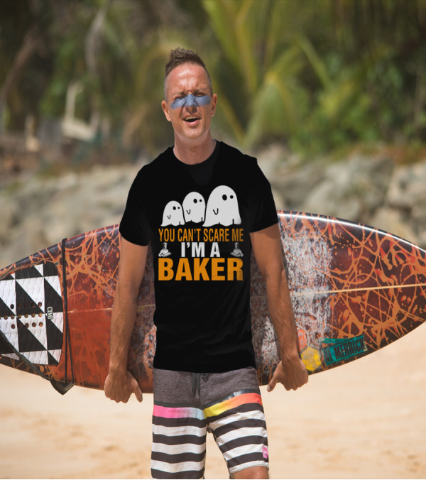 YOU CAN'T SCARE ME I'M A BAKER Ghosts Chef T-Shirt