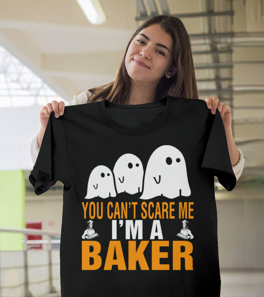 YOU CAN'T SCARE ME I'M A BAKER Ghosts Chef T-Shirt