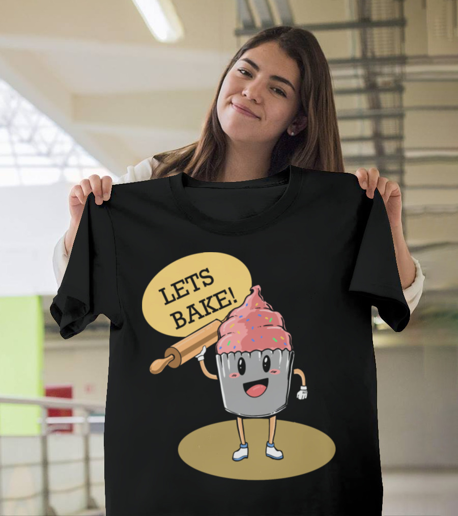 Let's Bake Cupcake Baking Baker with Humor T-Shirt