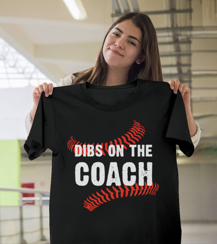 Dibs On The Coach Baseball Stitching T-Shirt