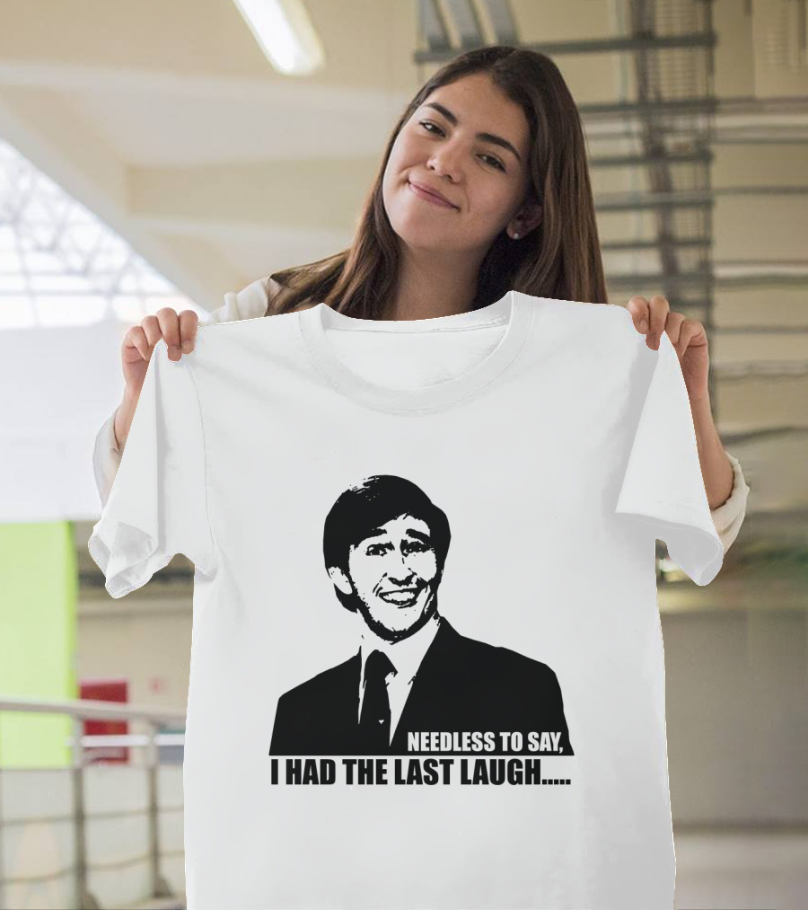 Needless To Say I Had The Last Laugh Alan Partridge T-Shirt