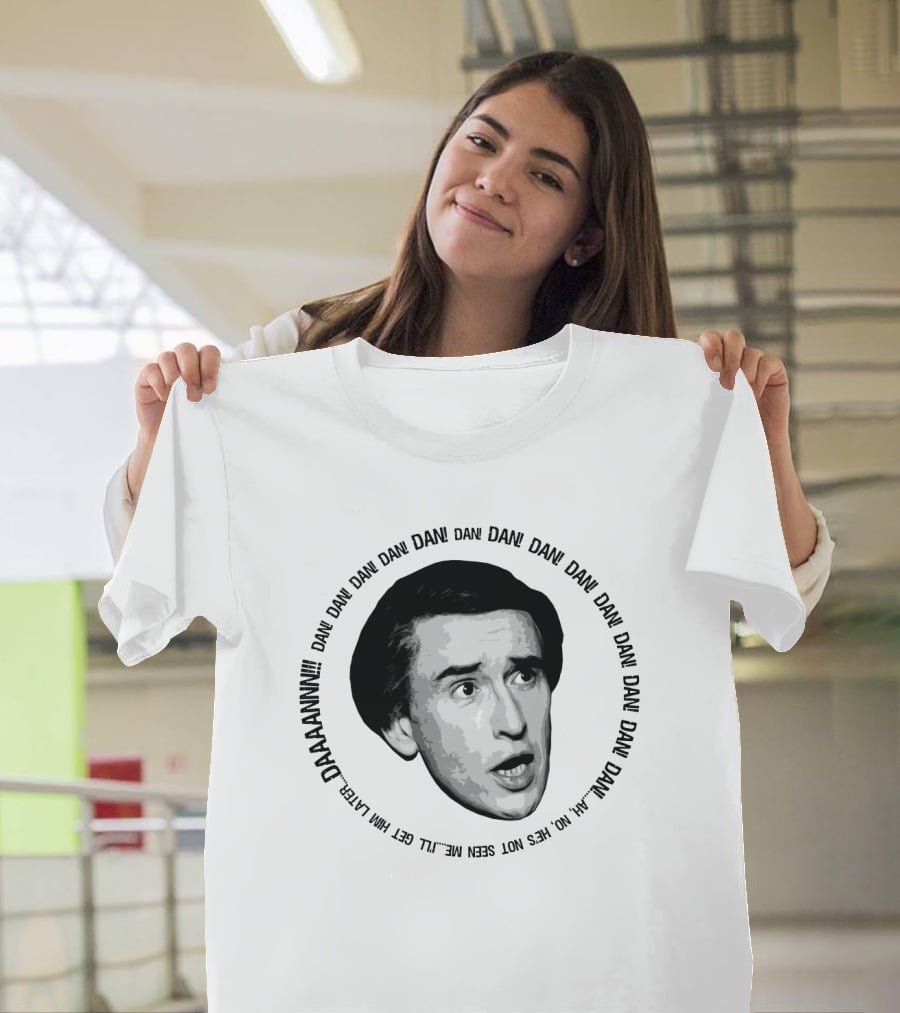 Alan Partridge Dan Dan Dan Daaaannnn Get Him Alan Partridge Dan T-Shirt