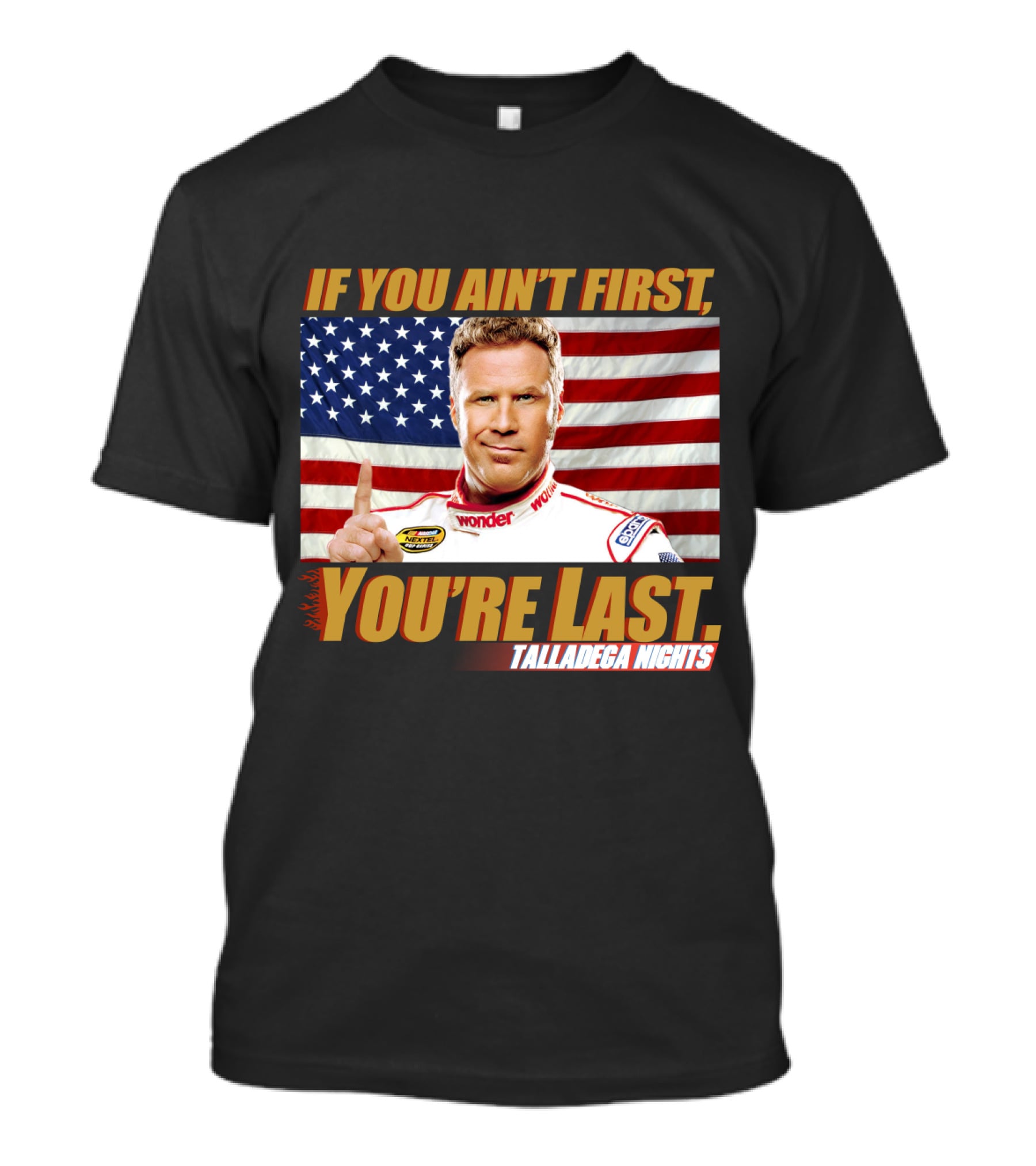 If You Ain't First, You're Last Talladega Nights T-Shirt